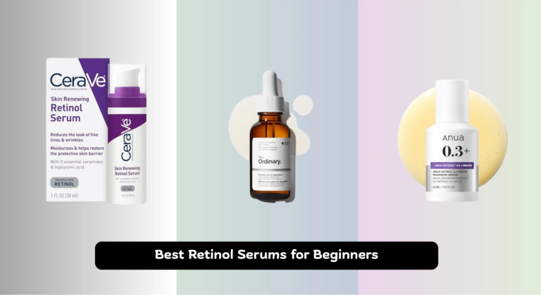 7 Best Retinol Serums for Beginners 2026