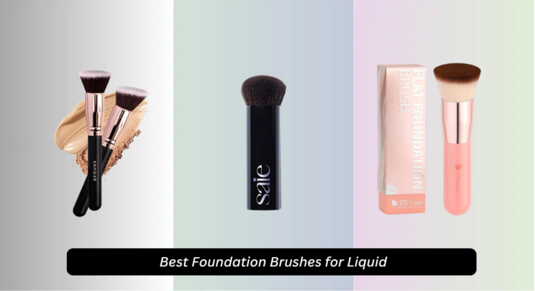 7 Best Foundation Brushes for Liquid (2026 Guide)