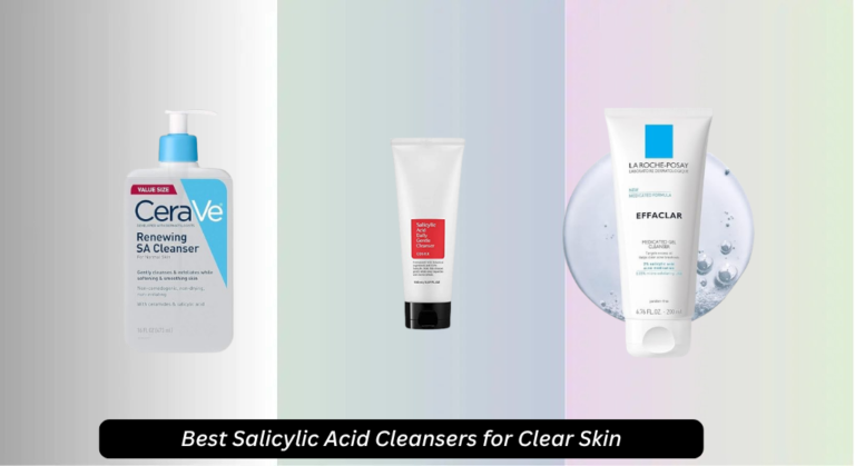 6 Best Salicylic Acid Cleansers for Clear Skin 2026