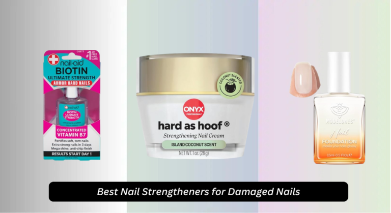 8 Best Nail Strengtheners for Damaged Nails 2026