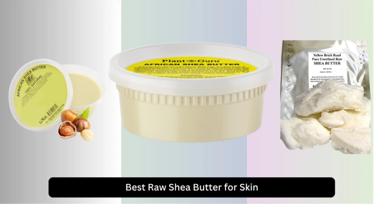 7 Best Raw Shea Butter for Skin 2026