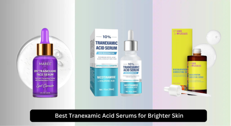 9 Best Tranexamic Acid Serums for Brighter Skin 2026