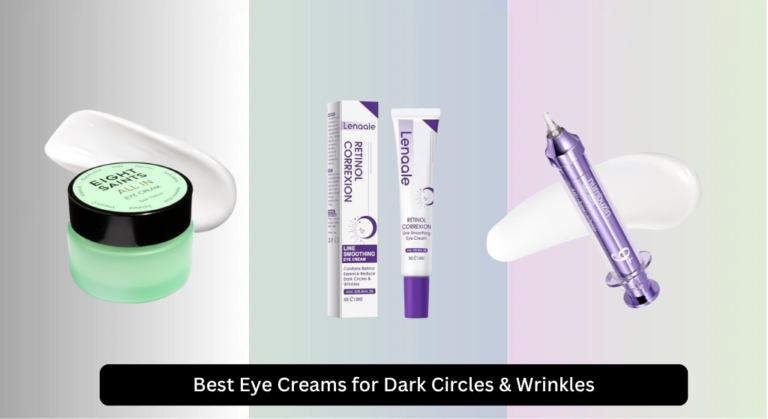9 Best Eye Creams for Dark Circles & Wrinkles 2026