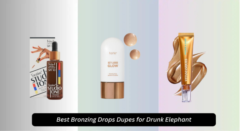 8 Best Bronzing Drops Dupes for Drunk Elephant (2026)