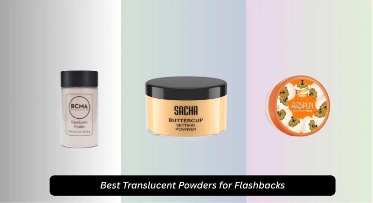 7 Best Translucent Powders for Flashbacks 2026, Analyzed