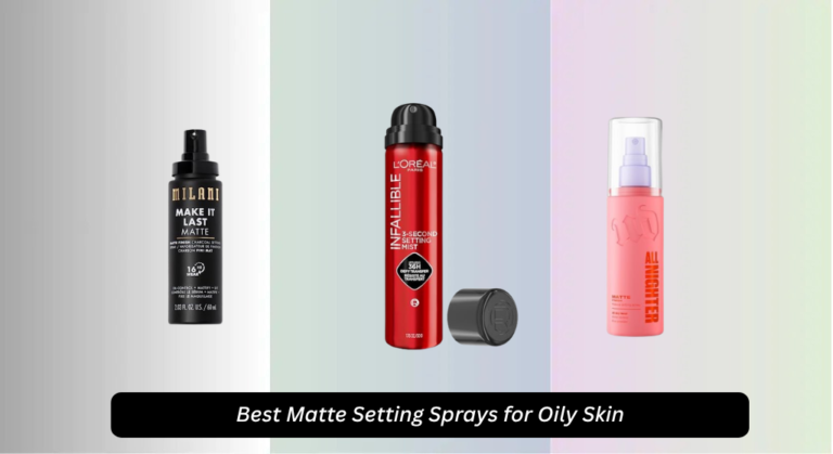 9 Best Matte Setting Sprays for Oily Skin 2026