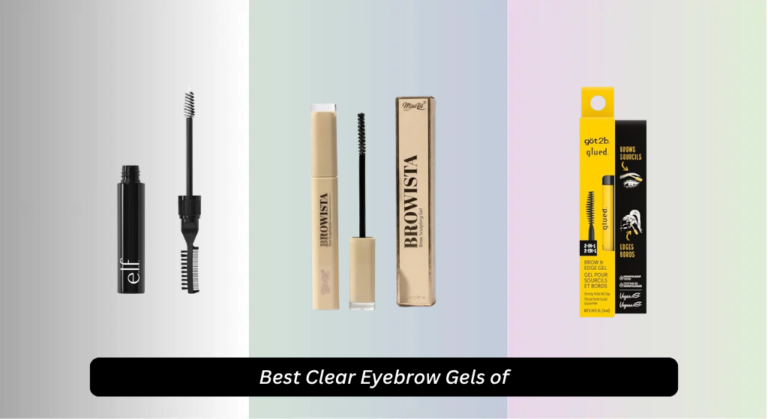 9 Best Clear Eyebrow Gels of 2026