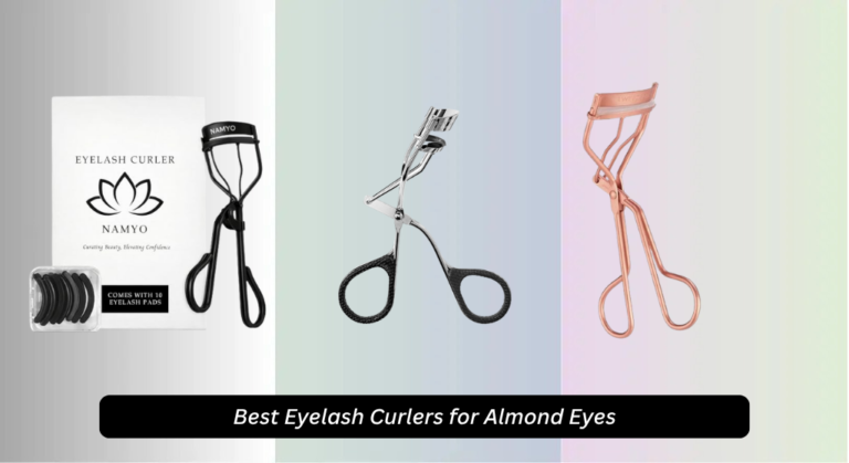 5 Best Eyelash Curlers for Almond Eyes 2026