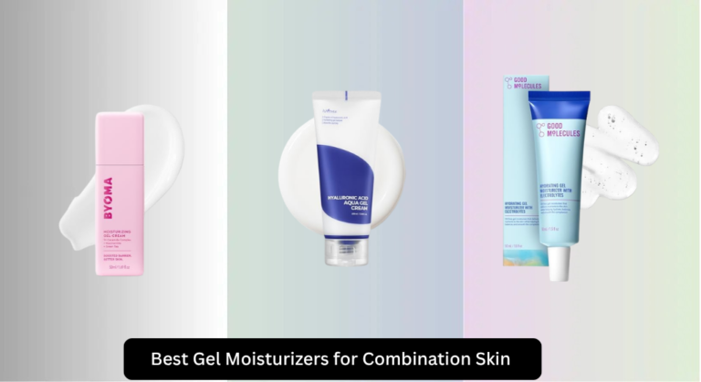 9 Best Gel Moisturizers for Combination Skin 2026