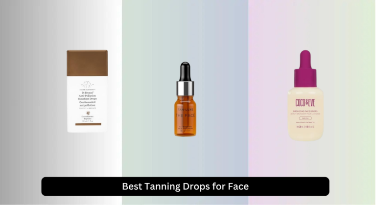 8 Best Tanning Drops for Face 2026