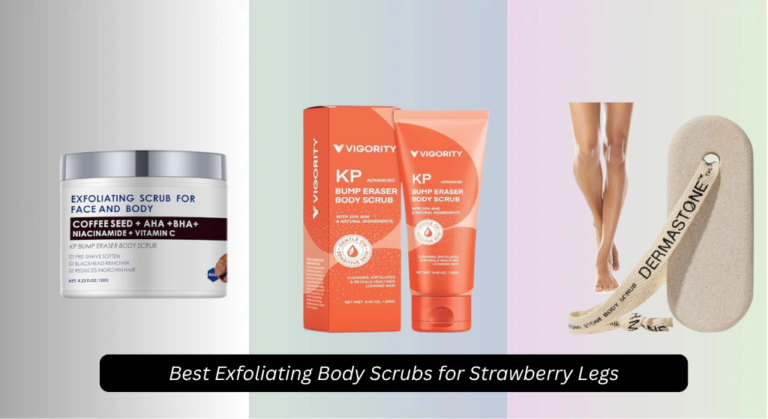 9 Best Exfoliating Body Scrubs for Strawberry Legs 2026