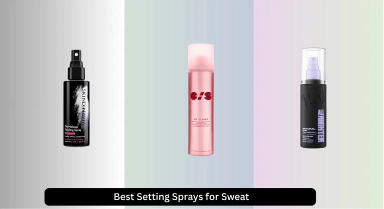 6 Best Setting Sprays for Sweat 2026