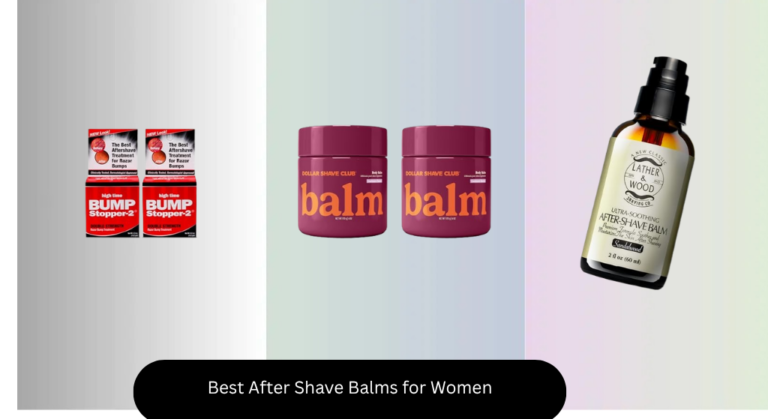 7 Best After Shave Balms for Women 2026