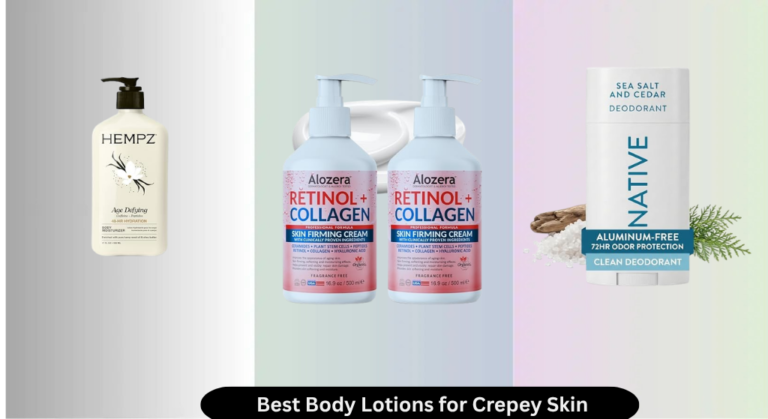 8 Best Body Lotions for Crepey Skin 2026