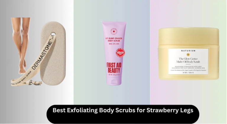 7 Best Exfoliating Body Scrubs for Strawberry Legs 2026