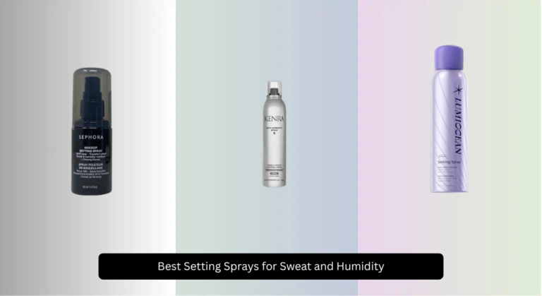 8 Best Setting Sprays for Sweat and Humidity 2026