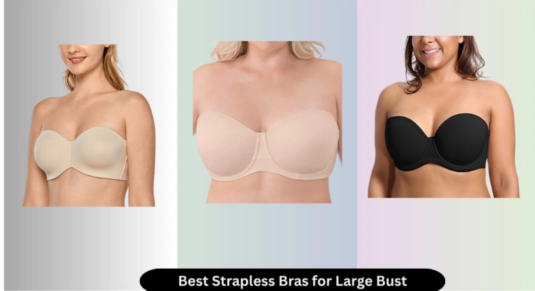 8 Best Strapless Bras for Large Bust 2026