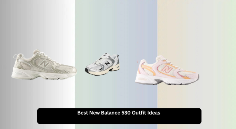 7 Best New Balance 530 Outfit Ideas 2026
